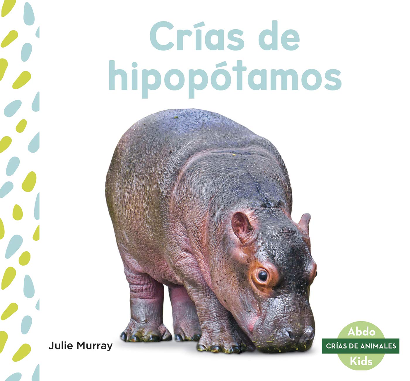 Crías de hipopótamos (Cría De Animales / Baby Animals) (Spanish Edition)