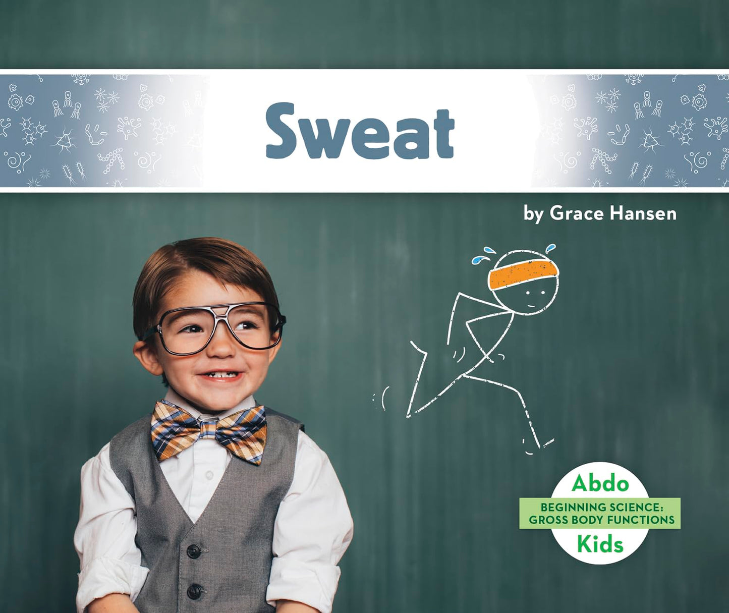 Sweat (Beginning Science: Gross Body Functions)