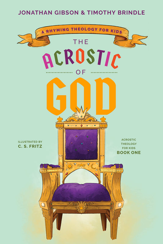 The Acrostic of God: A Rhyming Theology for Kids (Acrostic Theology for Kids)