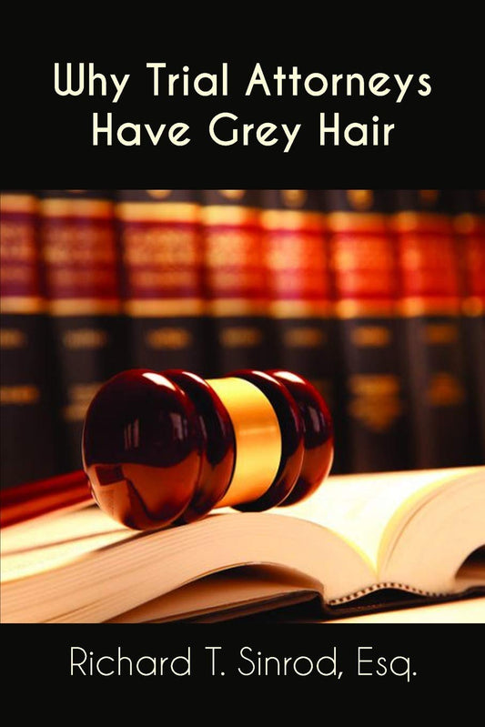Why Trial Attorneys Have Grey Hair - 9211