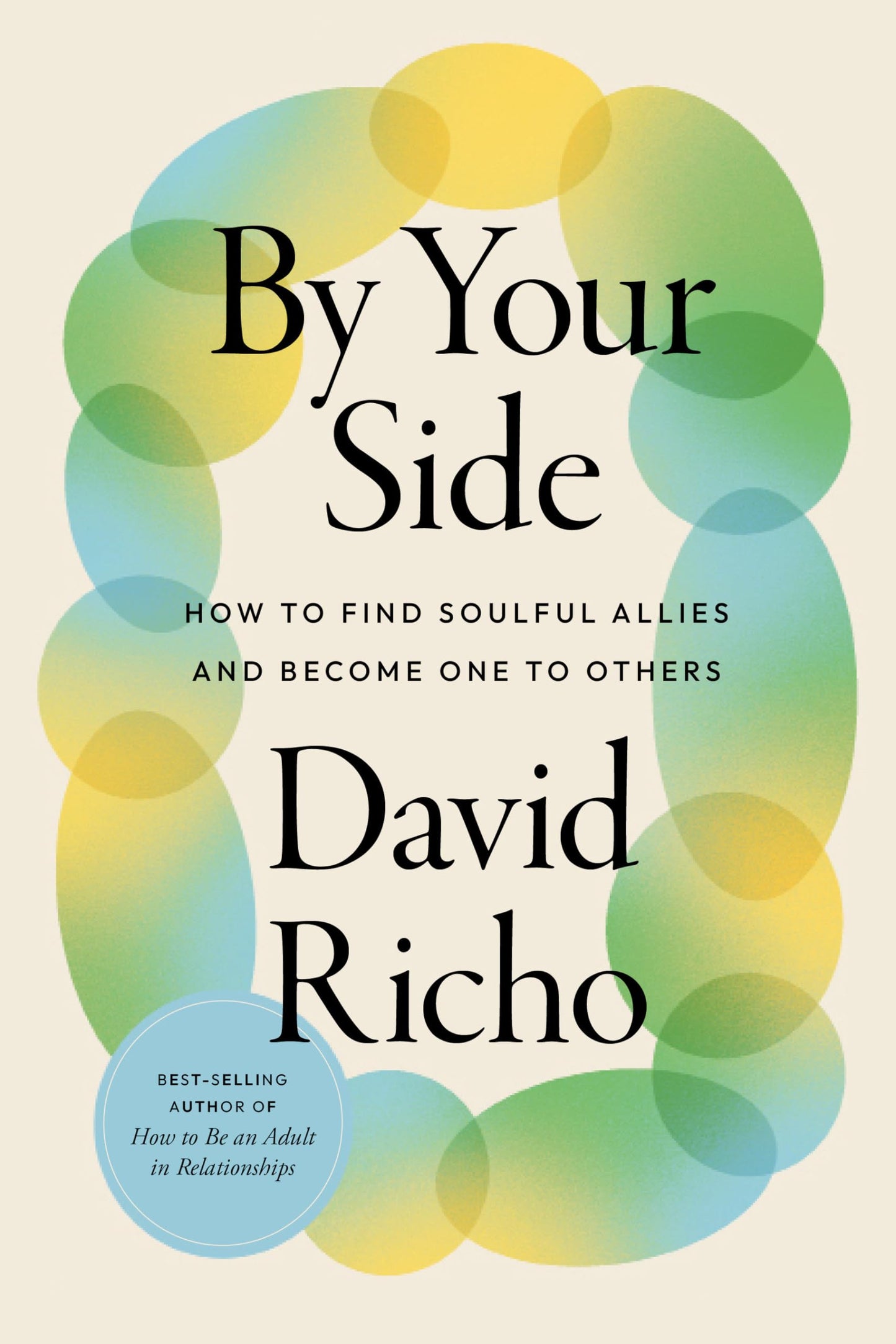 By Your Side: How to Find Soulful Allies and Become One to Others