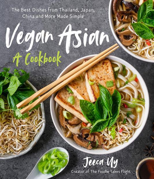 Vegan Asian: A Cookbook: The Best Dishes from Thailand, Japan, China and More Made Simple - 2911
