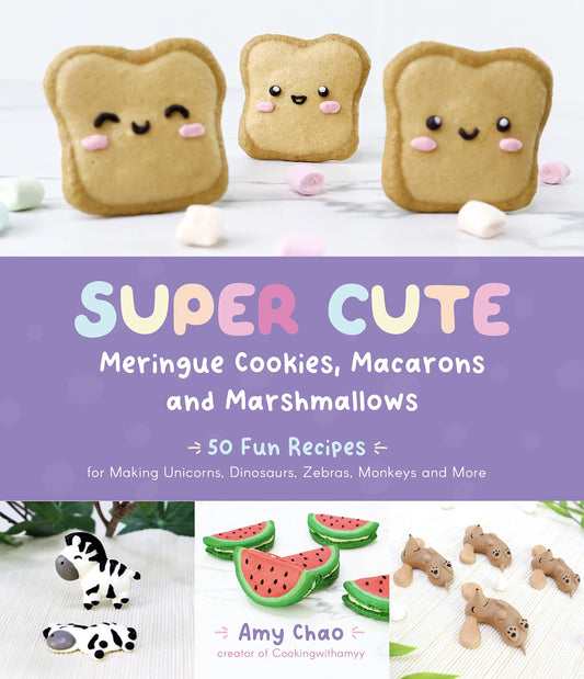 Super Cute Meringue Cookies, Macarons and Marshmallows: 50 Fun Recipes for Making Unicorns, Dinosaurs, Zebras, Monkeys and More - 6254