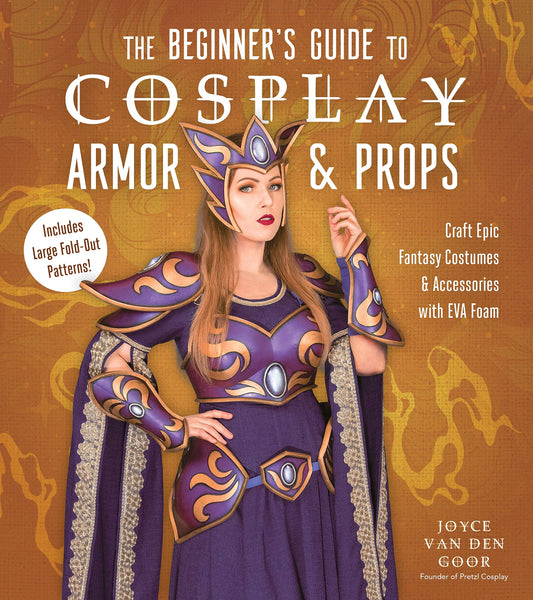 The Beginner’s Guide to Cosplay Armor & Props: Craft Epic Fantasy Costumes and Accessories with EVA Foam - 4119