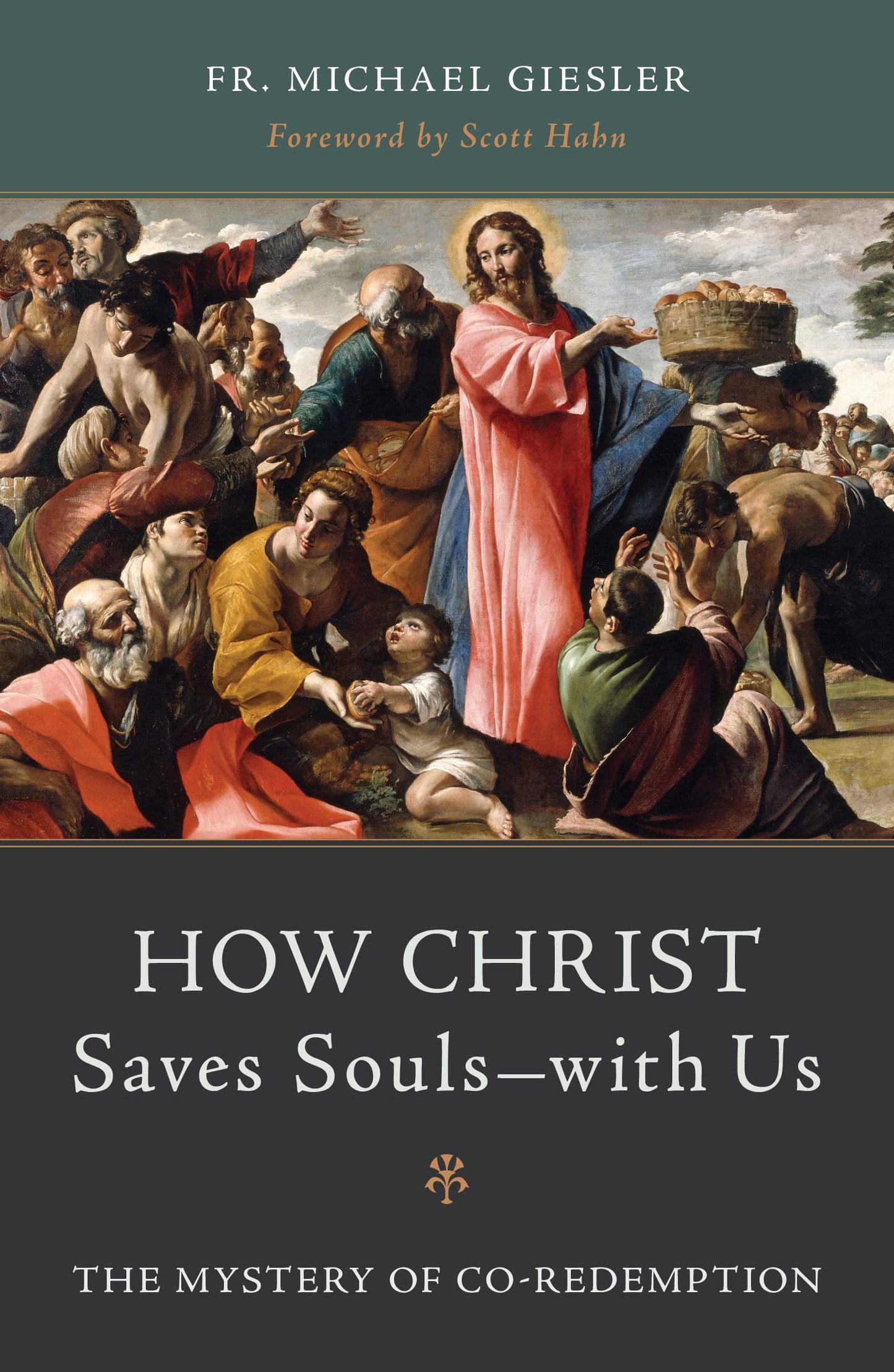 How Christ Saves Souls―with Us: The Mystery of Co-Redemption