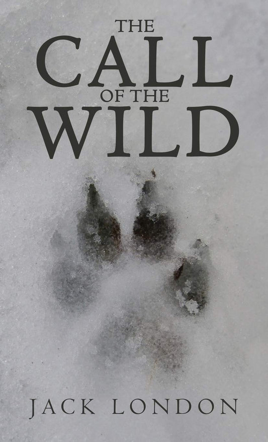 The Call of the Wild: The Original 1903 Edition