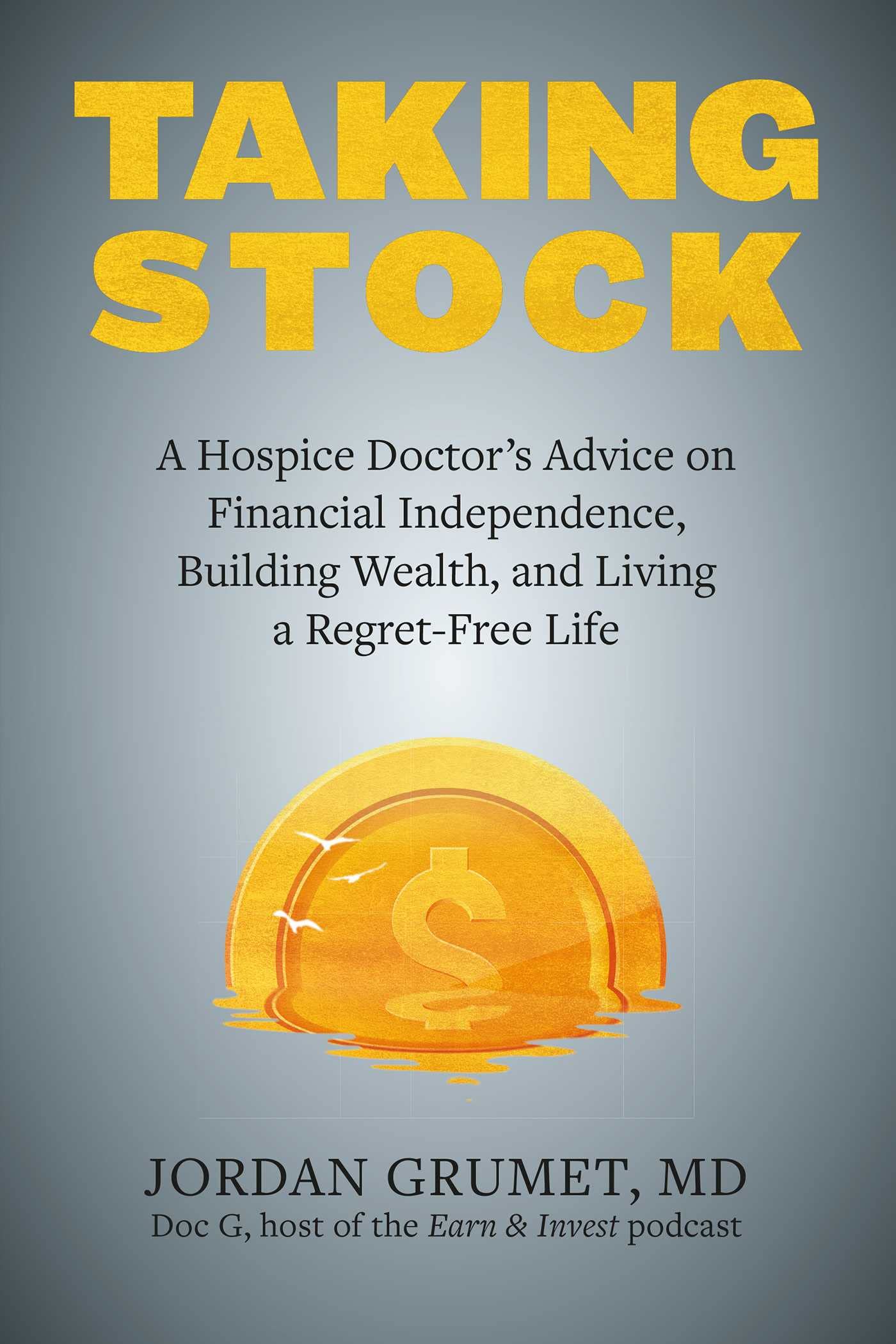 Taking Stock: A Hospice Doctor's Advice on Financial Independence, Building Wealth, and Living a Regret-Free Life - 866