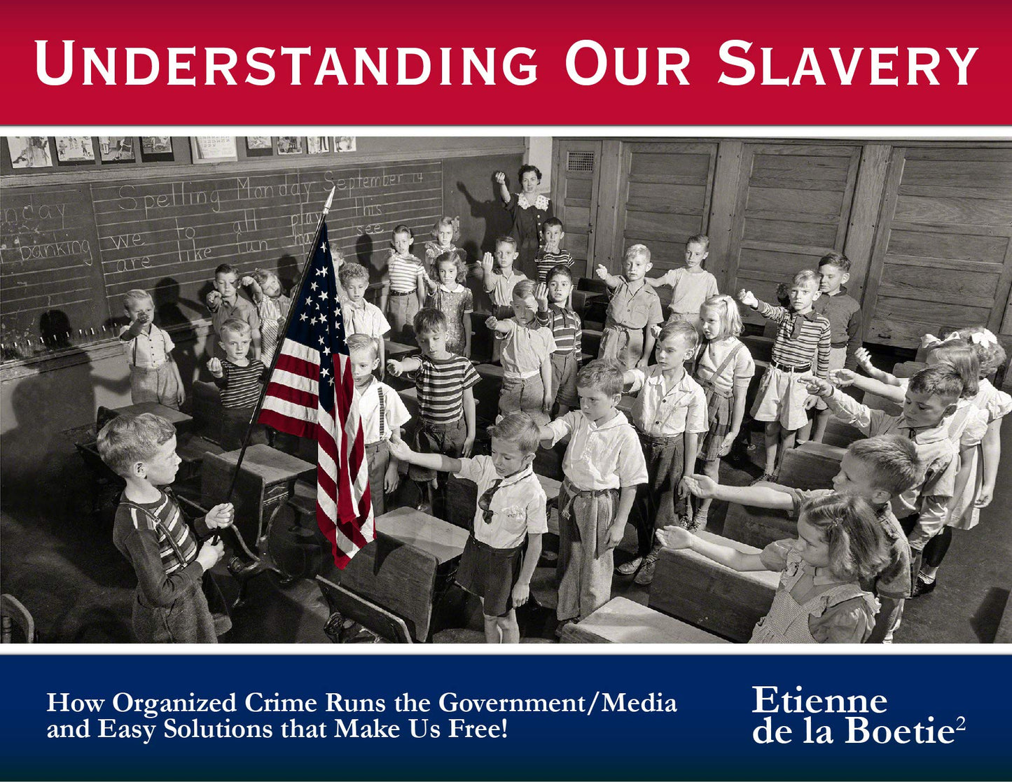 Understanding Our Slavery - How Organized Crime Runs the Government and Media with Easy Solutions for Real Freedom