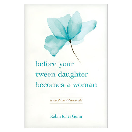 Before Your Tween Daughter Becomes a Woman: A Mom’s Must-Have Guide - 698