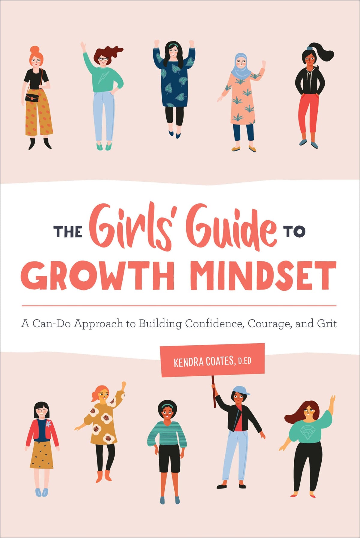 The Girls’ Guide to Growth Mindset: A Can-Do Approach to Building Confidence, Courage, and Grit