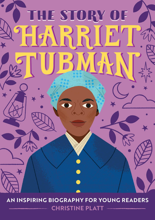 The Story of Harriet Tubman: An Inspiring Biography for Young Readers (The Story of Biographies) - 7476