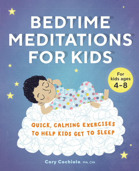 Bedtime Meditations for Kids: Quick, Calming Exercises to Help Kids Get to Sleep - 6304
