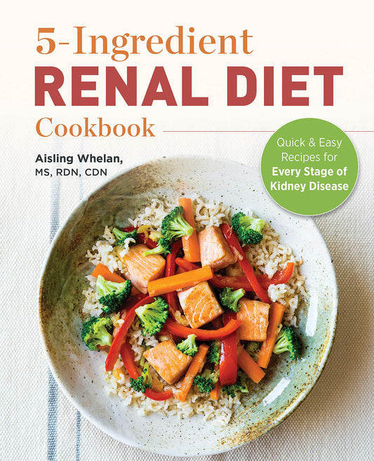 5-Ingredient Renal Diet Cookbook: Quick and Easy Recipes for Every Stage of Kidney Disease - 3724