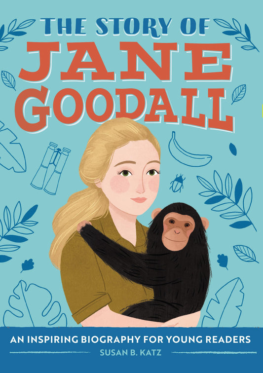 The Story of Jane Goodall: An Inspiring Biography for Young Readers (The Story of Biographies)