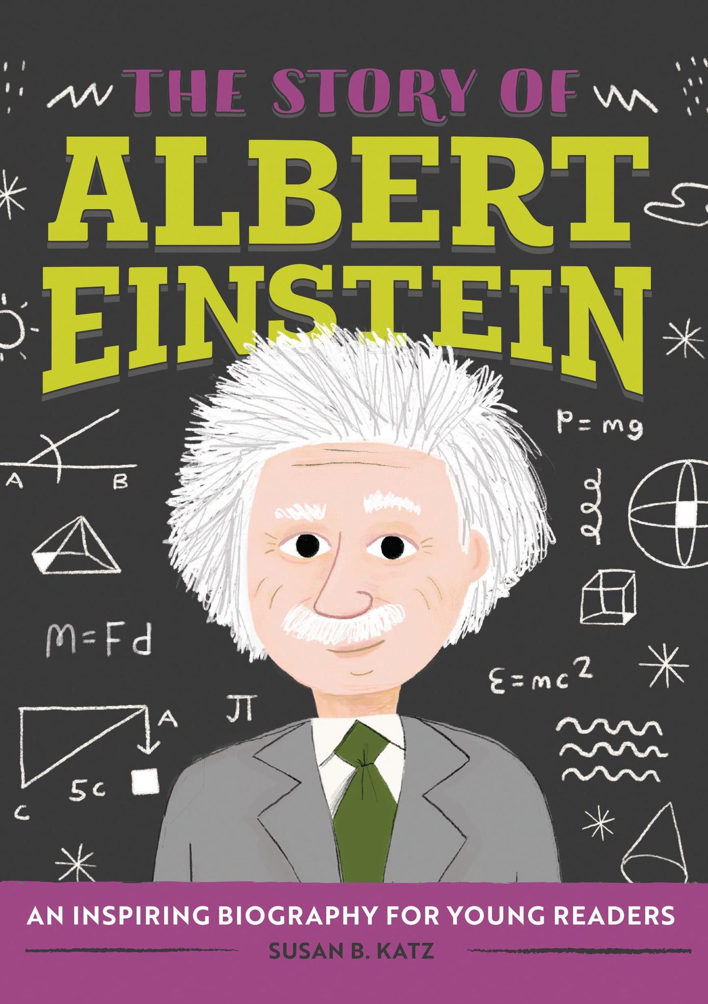 The Story of Albert Einstein: An Inspiring Biography for Young Readers (The Story of Biographies) - 5819