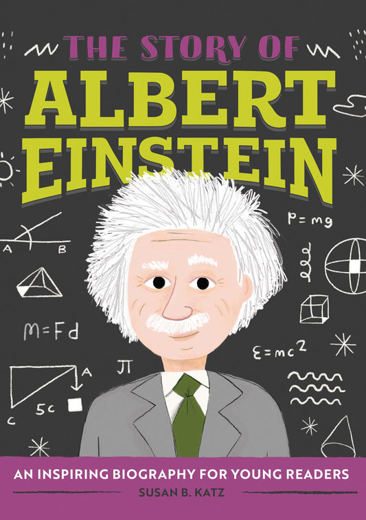 The Story of Albert Einstein: An Inspiring Biography for Young Readers (The Story of Biographies) - 5819