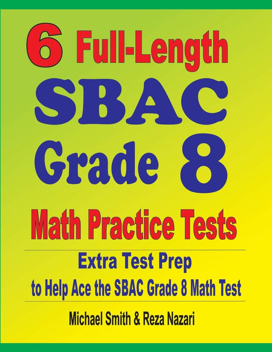 6 Full-Length SBAC Grade 8 Math Practice Tests: Extra Test Prep to Help Ace the SBAC Math Test - 4147