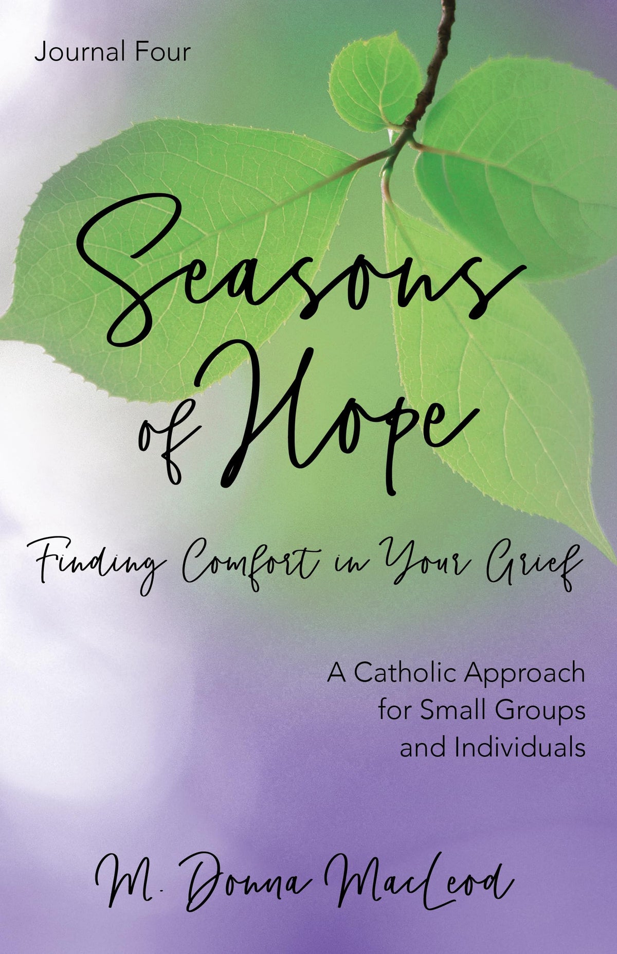 Seasons of Hope Journal Four: Finding Comfort in Your Grief | A Catholic Approach for Small Groups and Individuals