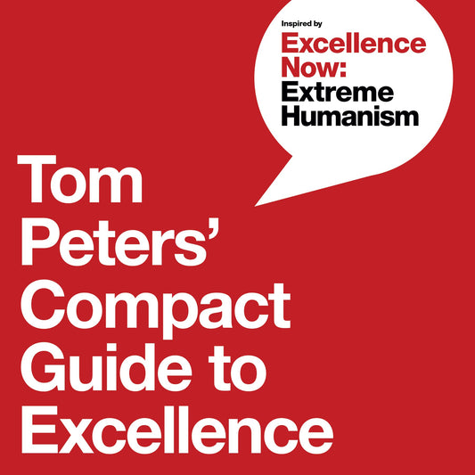 Tom Peters' Compact Guide to Excellence - 5948