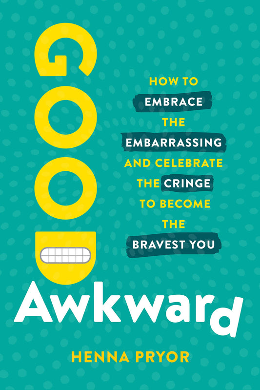 Good Awkward: How to Embrace the Embarrassing and Celebrate the Cringe to Become The Bravest You - 373