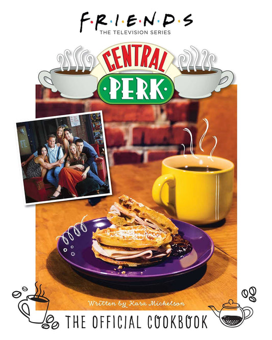 Friends: The Official Central Perk Cookbook (Classic TV Cookbooks, 90s TV) - 7587