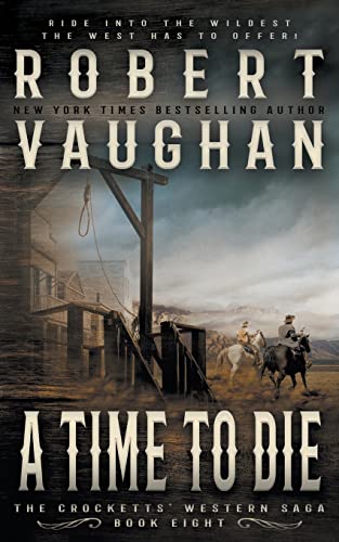 A Time To Die: A Classic Western (The Crocketts)