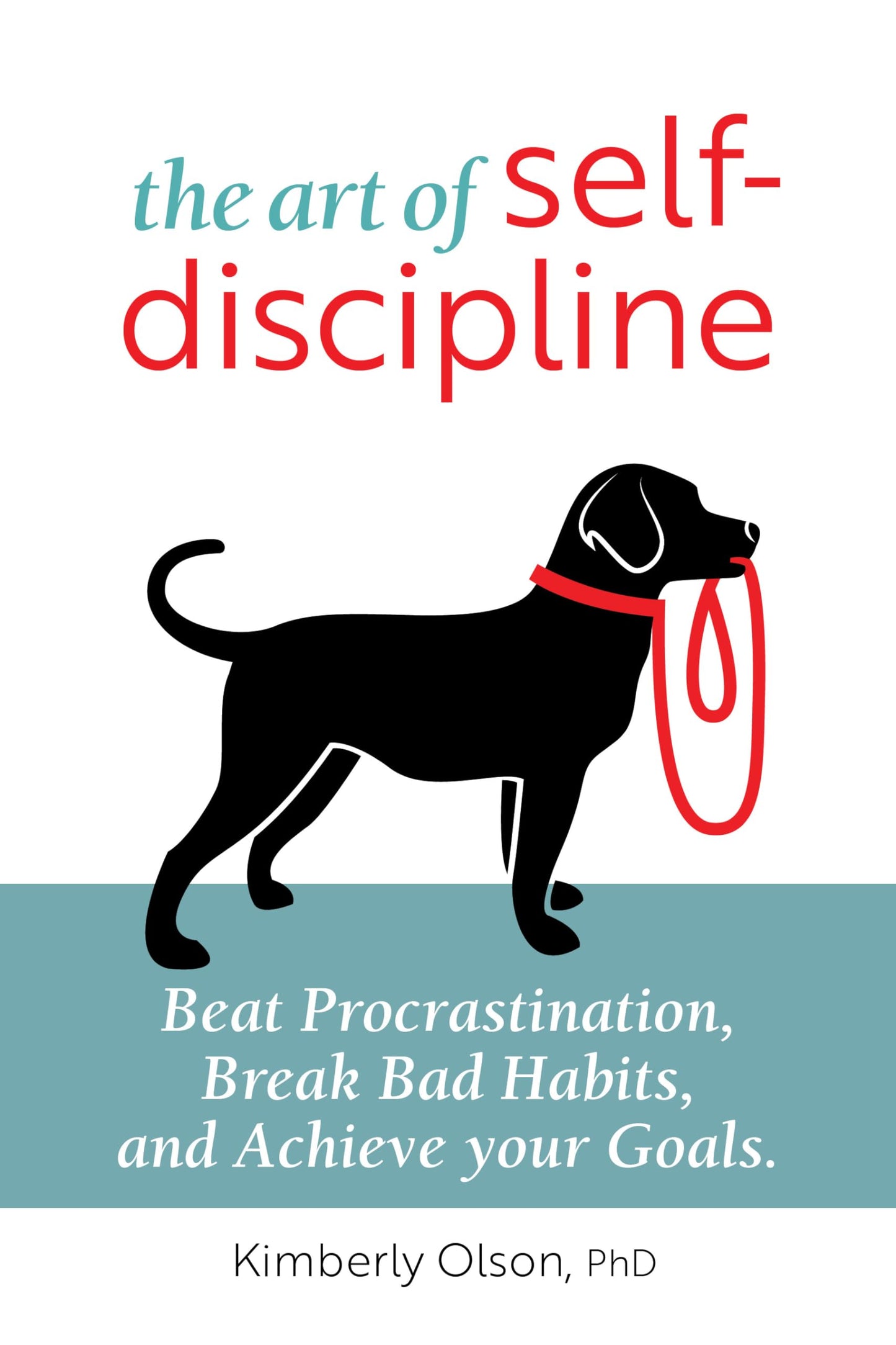 The Art of Self-Discipline: Beat Procrastination, Break Bad Habits, and Achieve Your Goals - 5882