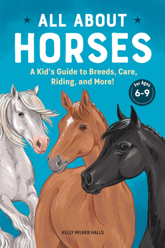 All About Horses: A Kid's Guide to Breeds, Care, Riding, and More! - 2309