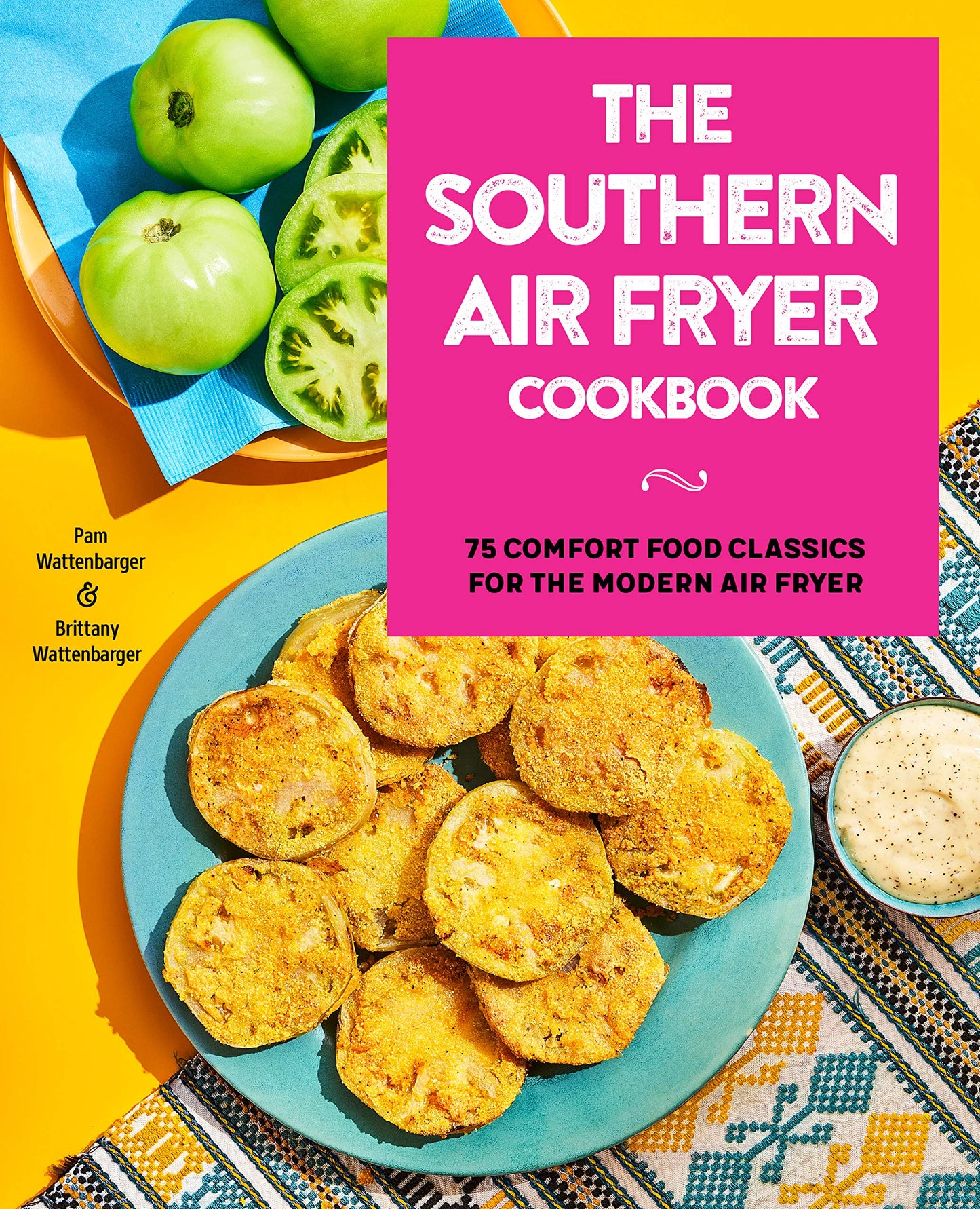 The Southern Air Fryer Cookbook: 75 Comfort Food Classics for the Modern Air Fryer