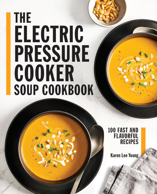 The Electric Pressure Cooker Soup Cookbook: 100 Fast and Flavorful Recipes - 1332