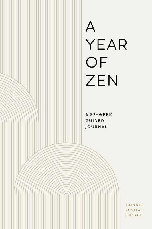 A YEAR OF ZEN: A 52-WEEK GUIDED