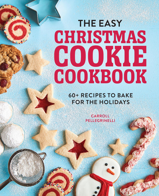 The Easy Christmas Cookie Cookbook: 60+ Recipes to Bake for the Holidays - 7786