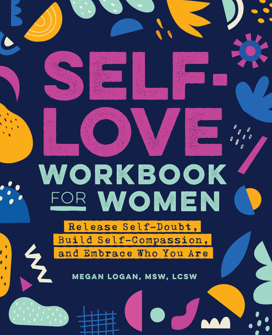 Self-Love Workbook for Women: Release Self-Doubt, Build Self-Compassion, and Embrace Who You Are (Self-Love Workbook and Journal) - 1864