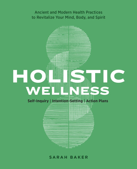 Holistic Wellness: Ancient and Modern Health Practices to Revitalize Your Mind, Body, and Spirit - 2271