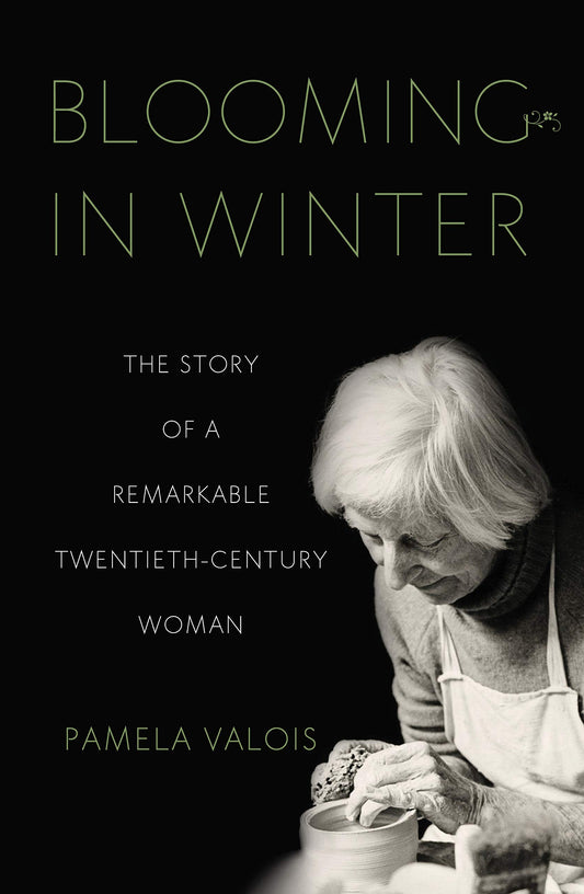 Blooming in Winter: The Story of a Remarkable Twentieth-Century Woman - 6187