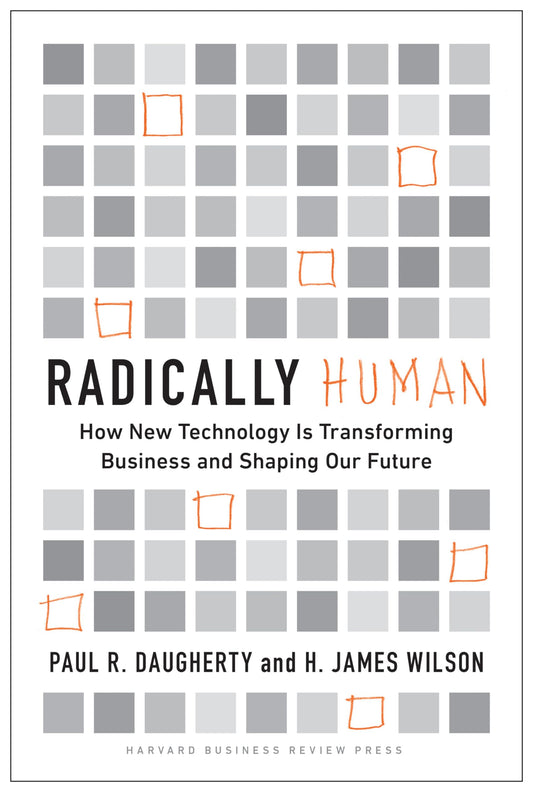 Radically Human: How New Technology Is Transforming Business and Shaping Our Future - 9132