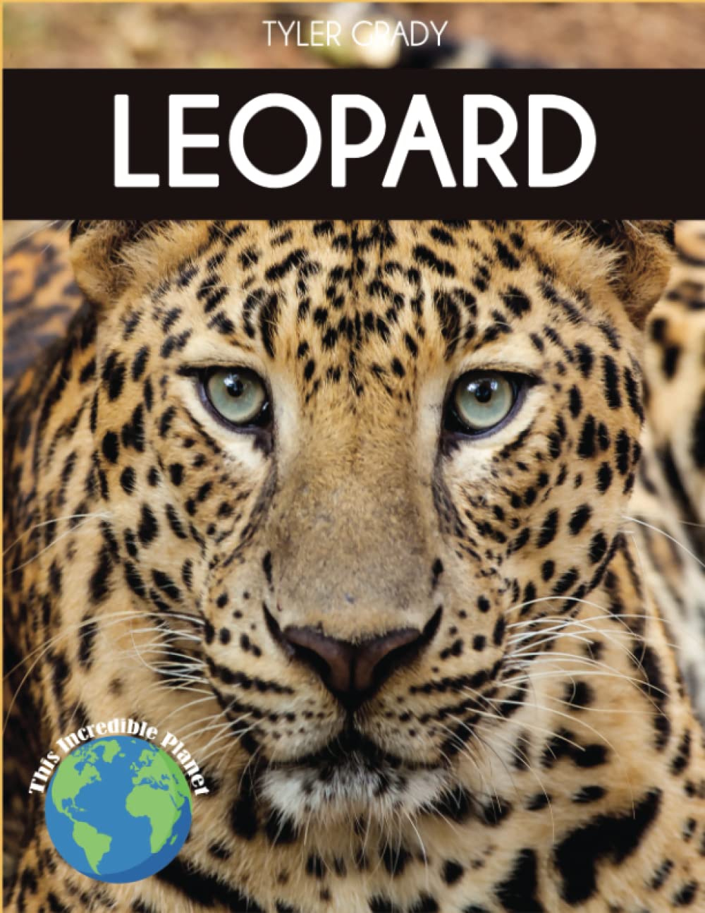 Leopard: Fascinating Animal Facts for Kids (This Incredible Planet)