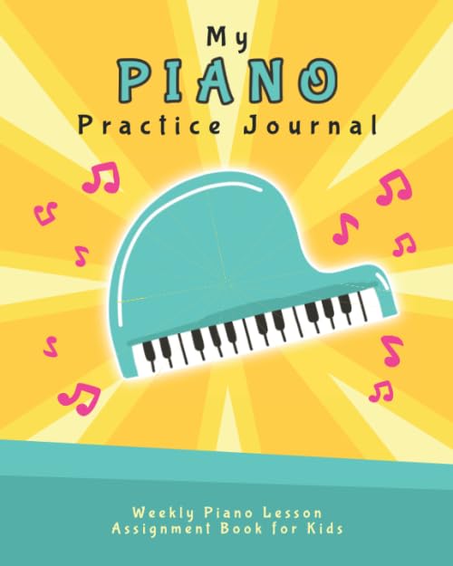 My Piano Practice Journal: Weekly Piano Lesson Assignment Book for Kids (Music Lesson Notebooks for Kids) - 8013