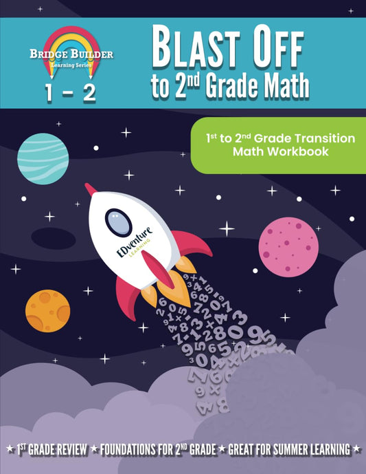 Blast Off to 2nd Grade Math: 1st to 2nd Grade Transition Math Workbook (Bridge Builder Learning Series) - 990