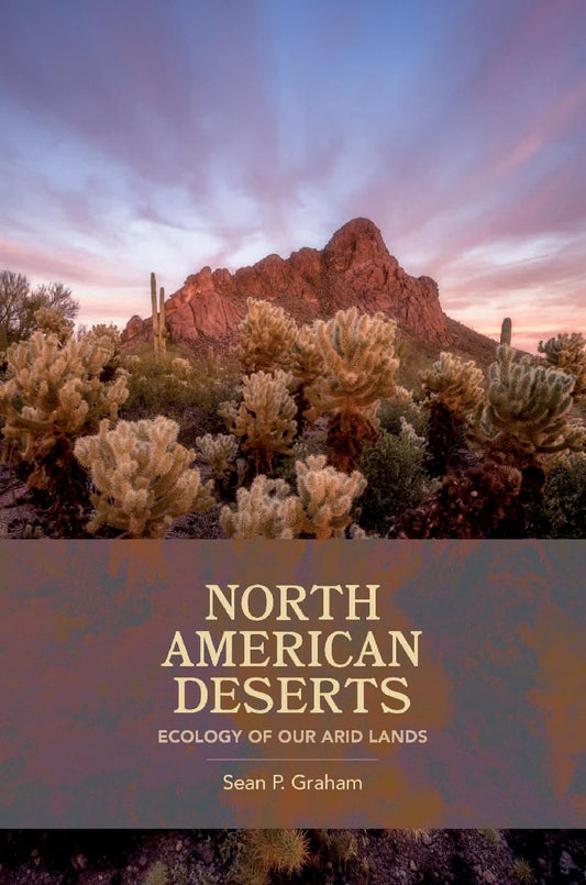 North American Deserts: Ecology of Our Arid Lands (W. L. Moody Jr. Natural History Series)
