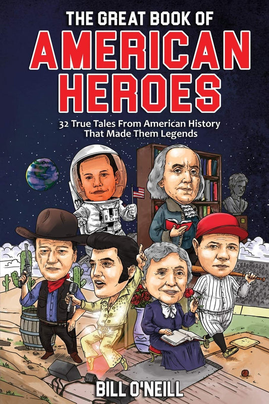 The Great Book of American Heroes: 32 True Tales From American History That Made Them Legends - 3198