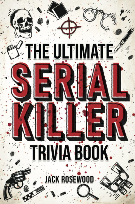 THE ULTIMATE SERIAL KILLER TRIVI - 7896