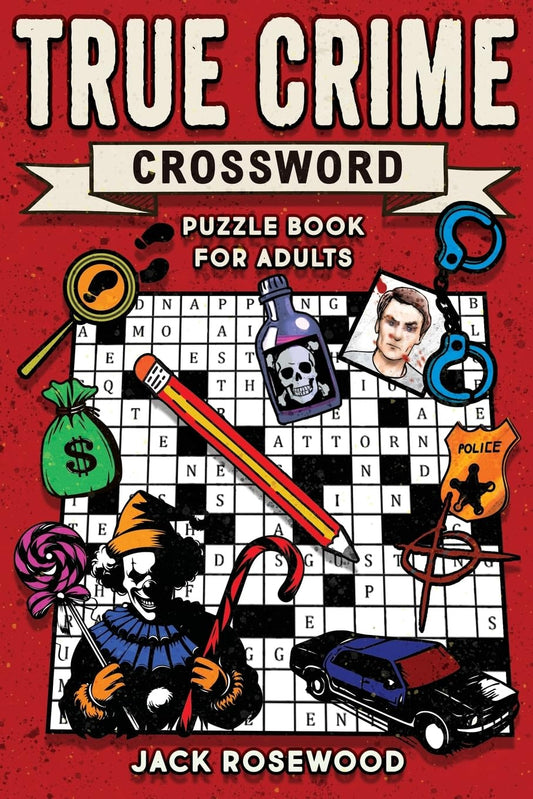 True Crime Crossword Puzzle Book for Adults: A Killer Crossword Puzzle Book For Clever True Crime Fans - 2256
