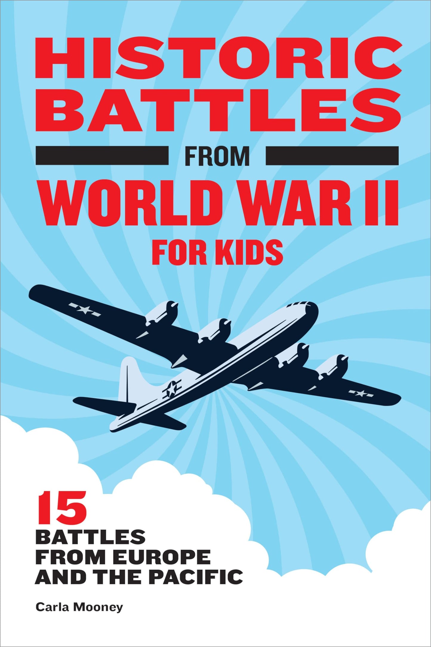 Historic Battles from World War II for Kids: 15 Battles from Europe and the Pacific (Historic Battles for Kids) - 5954