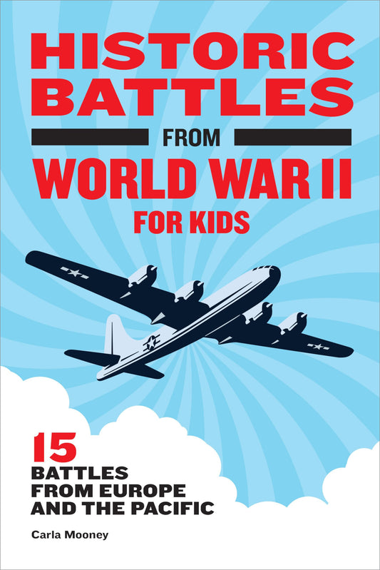 Historic Battles from World War II for Kids: 15 Battles from Europe and the Pacific (Historic Battles for Kids) - 5954