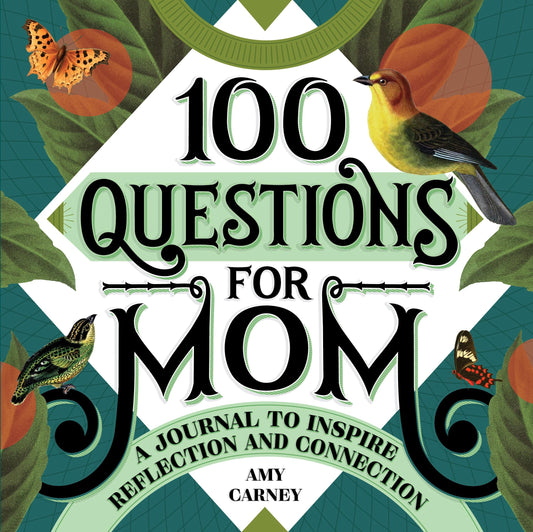 100 Questions for Mom: A Journal to Inspire Reflection and Connection (100 Questions Journal)