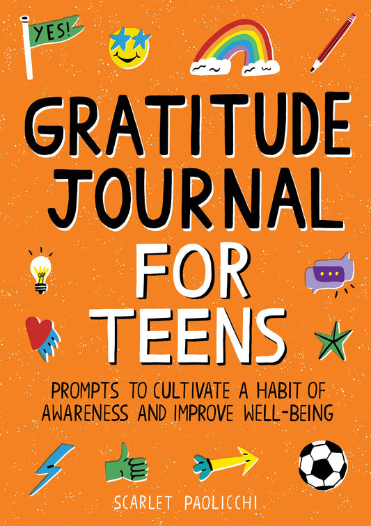 Gratitude Journal for Teens: Prompts to Cultivate a Habit of Awareness and Improve Well-being - 624