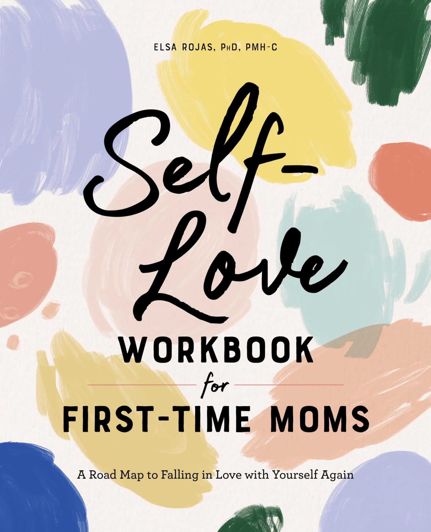 Self-Love Workbook for First-Time Moms: A Road Map to Falling in Love with Yourself Again - 3400
