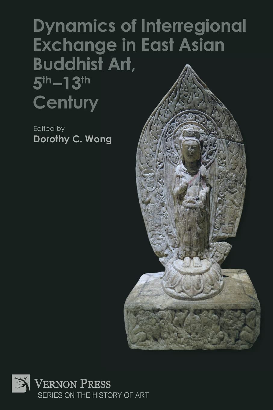 Dynamics of Interregional Exchange in East Asian Buddhist Art, 5th-13th Century (History of Art)
