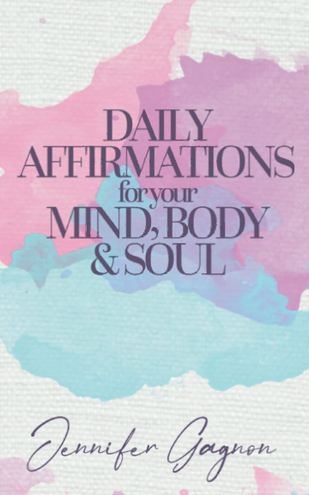 Daily Affirmations For Your Mind, Body & Soul